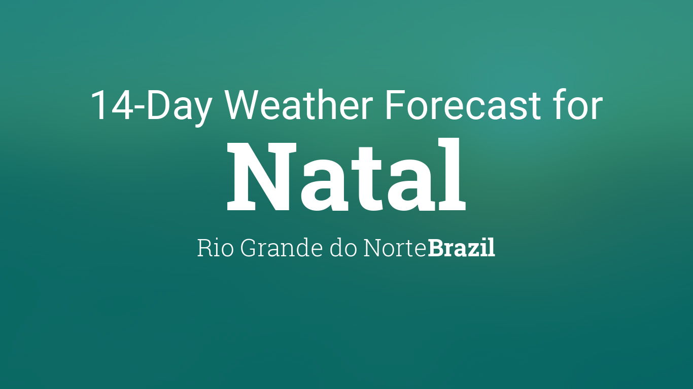 Natal, Rio Grande do Norte, Brazil 14 day weather forecast